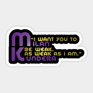 I WANT YOU TO MILAN kundera by chakibium Sticker